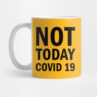Not Today Covid 19 Mug